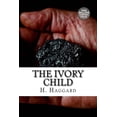 thumbnail image 1 of The Ivory Child Paperback 172216901X 9781722169015 H. Rider Haggard, 1 of 1