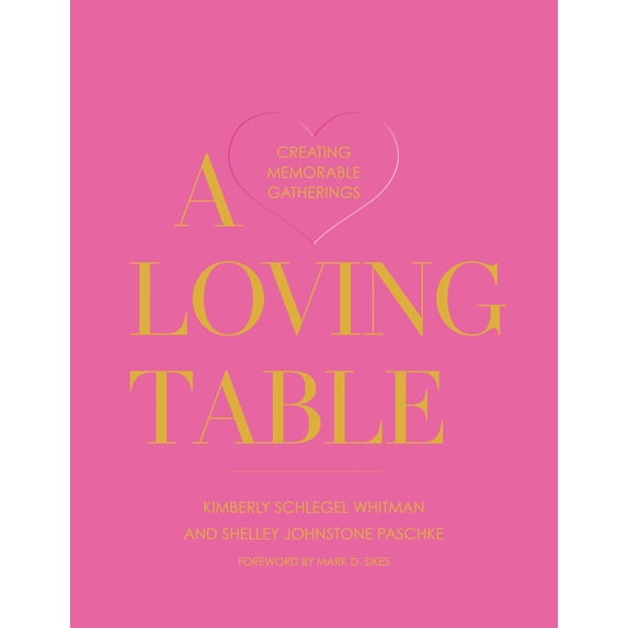 Pre-Owned A Loving Table : Creating Memorable Gatherings (Hardcover)