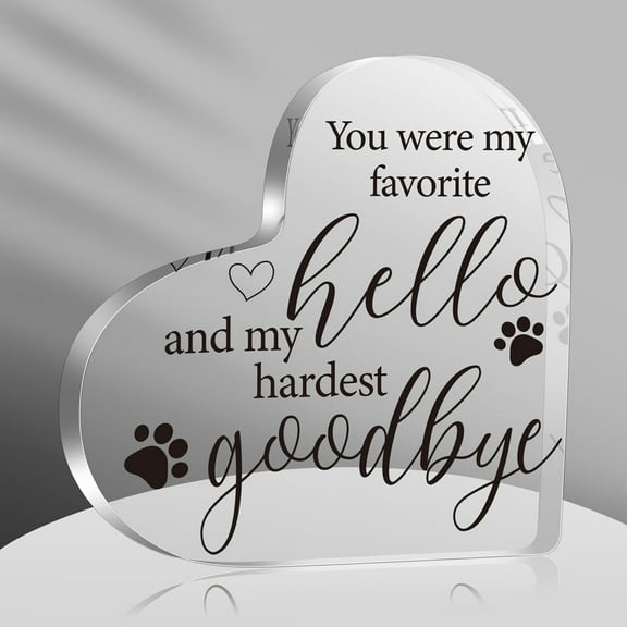 You Were My Favorite Hello and My Hardest Goodbye - Pet Memorial Acrylic Heart Plaque Decor Keepsake Gifts for Loss of Loved One, Bereavement Remembrance Gifts for Loss of Cat Dog 4x4 inch