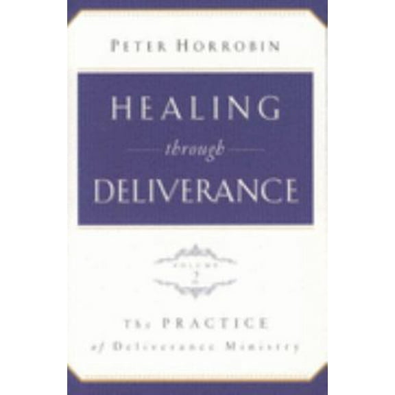 Pre-Owned Healing Through Deliverance: Practice of Deliverance Ministry v. 2 (Paperback) 1852403462 9781852403461
