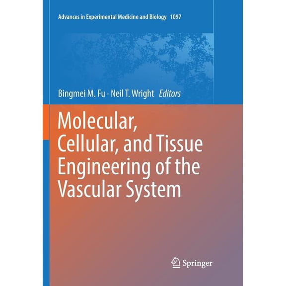 Advances in Experimental Medicine and Biology: Molecular, Cellular, and Tissue Engineering of the Vascular System (Series #1097) (Paperback)