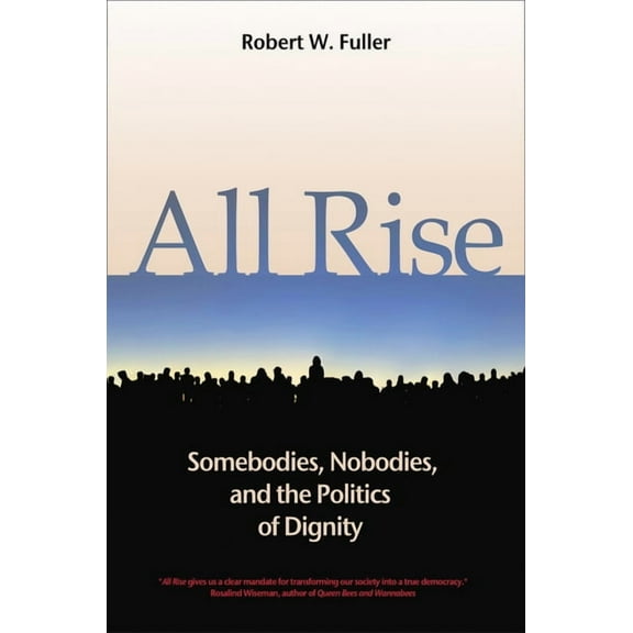 All Rise : Somebodies, Nobodies, and the Politics of Dignity (Hardcover)