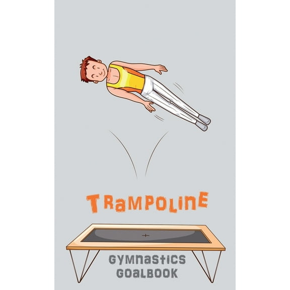 Gymnastics Goalbooks Trampoline Gymnastics Goalbook #15: Competitive Trampolining: Junior boys, Book 15, (Paperback)