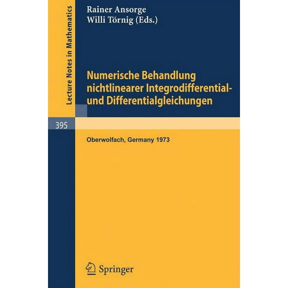 Lecture Notes in Mathematics Numerische Behandlung Nichtlinearer Integrodifferential- Und Differentialgleichungen: VortrÃ¤ge Einer Tagung Im Mathemati, Book 395, (Paperback)