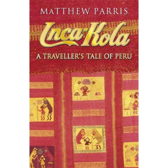 Inca Kola (Paperback) by Matthew Parris