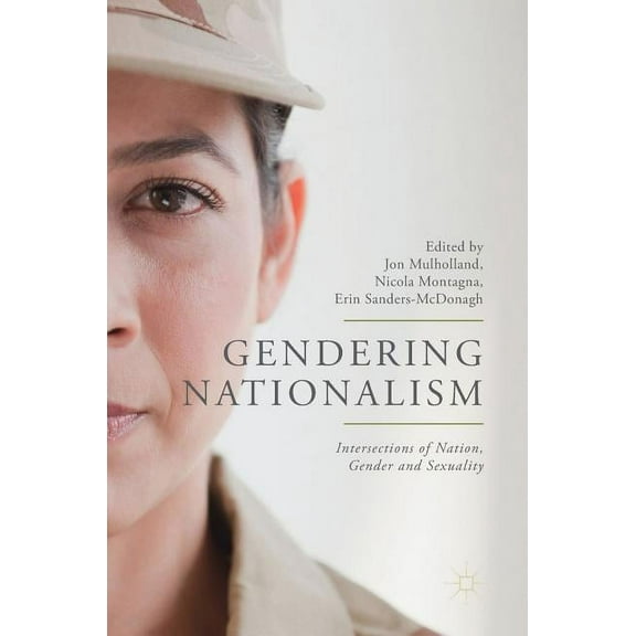 Gendering Nationalism: Intersections of Nation, Gender and Sexuality, (Hardcover)