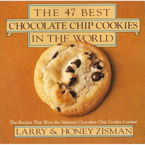 Pre-Owned The 47 Best Chocolate Chip Cookies in the World: The Recipes That Won the National Chocolate Chip Cookie Contest (Paperback) 0312299834 9780312299835