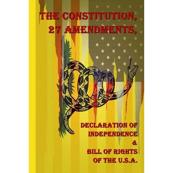 The Constitution, 27 Amendments, Declaration of Independence & Bill of Rights of the U.S.A. (Paperback)