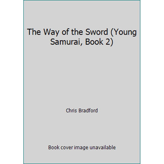 Pre-Owned The Way of the Sword (Young Samurai, Book 2) (Paperback) 0141347112 9780141347110