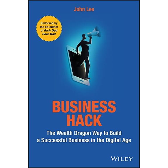 Business Hack: The Wealth Dragon Way to Build a Successful Business in the Digital Age, (Paperback)