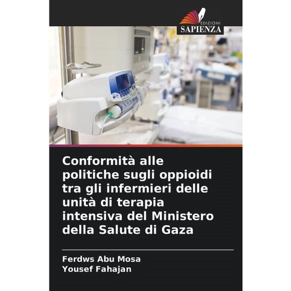 ConformitÃ  alle politiche sugli oppioidi tra gli infermieri delle unitÃ  di terapia intensiva del Ministero della Salute , (Paperback)