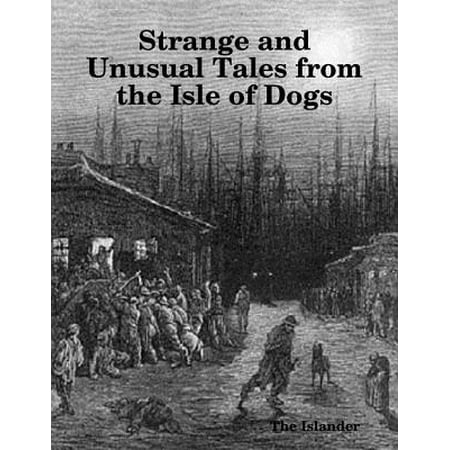 Strange and Unusual Tales from the Isle of Dogs -