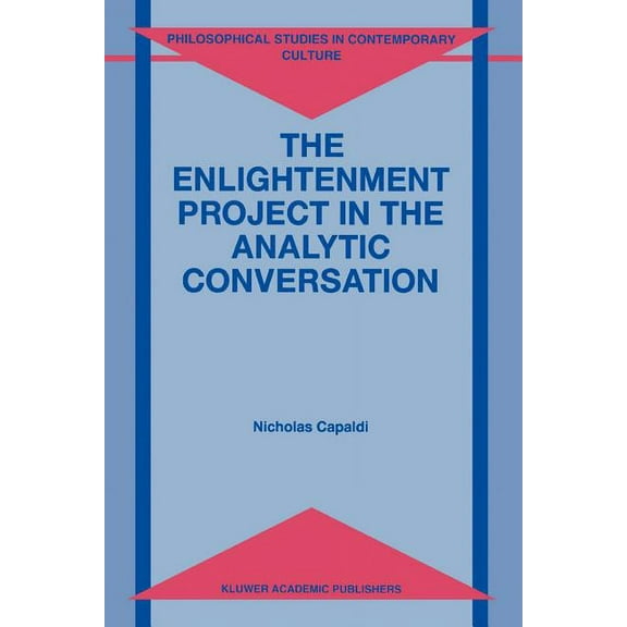 Philosophical Studies in Contemporary Cu The Enlightenment Project in the Analytic Conversation, Book 4, (Paperback)