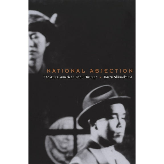 National Abjection: The Asian American Body Onstage, (Hardcover)