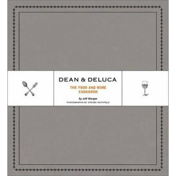 Pre-Owned Dean & DeLuca: The Food and Wine Cookbook (Hardcover) 0811832139 9780811832137