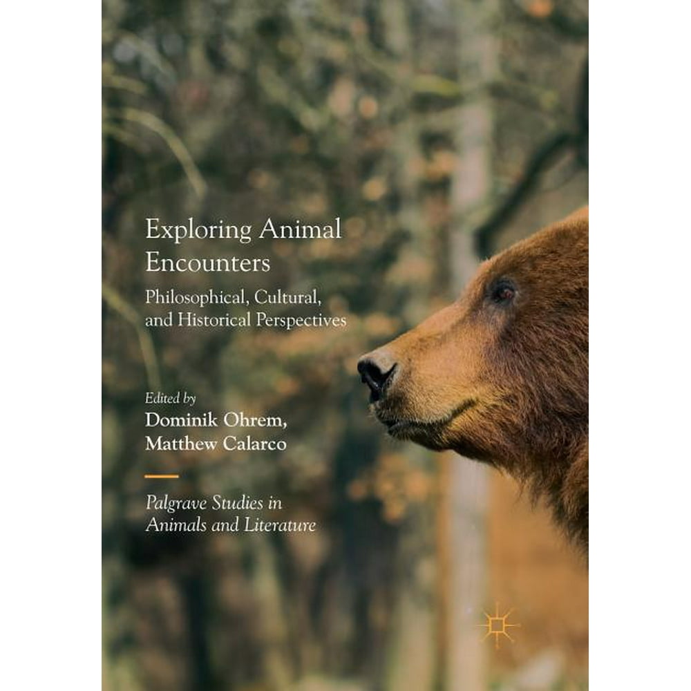 Palgrave Studies in Animals and Literature Exploring Animal Encounters