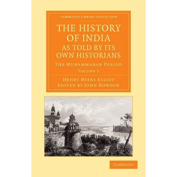 The History of India, as Told by Its Own Historians - Volume 5, (Paperback)