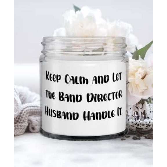 Cheap Husband Gifts, Keep Calm and Let the Band Director Husband Handle It, Brilliant Valentine's Day Candle Gifts For Husband