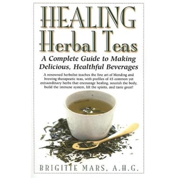 Pre-Owned Healing Herbal Teas: A Complete Guide to Making Delicious, Healthful Beverages (Paperback) 1591201101 9781591201106