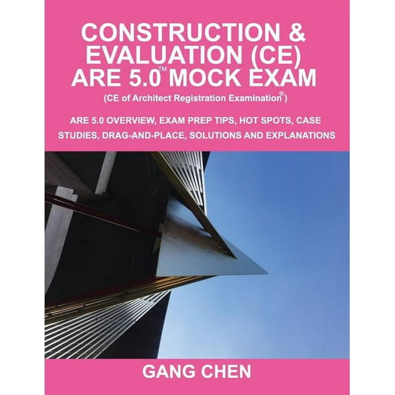 Construction & Evaluation (CE) ARE 5.0 Mock Exam (Architect Registration Exam): ARE 5.0 Overview, Exam Prep Tips, Hot Sp, (Paperback)