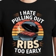 thumbnail image 3 of I Hate Pulling Out Ribs Too Early T-Shirt – BBQ Pitmaster Humor – Unisex Casual Wear, 3 of 6