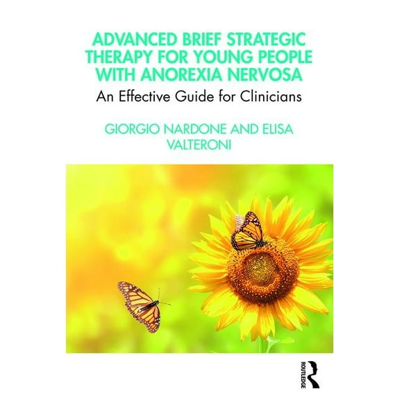 Advanced Brief Strategic Therapy for Young People with Anorexia Nervosa: An Effective Guide for Clinicians, (Paperback)