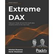 Extreme DAX: Take your Power BI and Microsoft data analytics skills to the next level (Paperback)