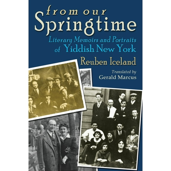 Judaic Traditions in Literature, Music,  From Our Springtime: Literary Memoirs and Portraits of Yiddish New York, (Paperback)