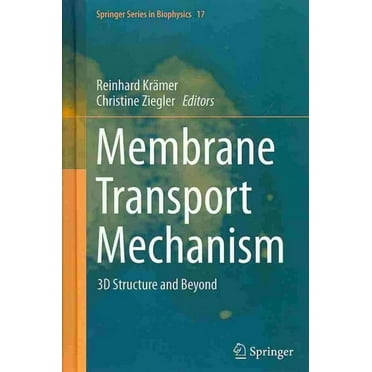 Springer Biophysics: Membrane Transport Mechanism: 3D Structure and Beyond (Hardcover)