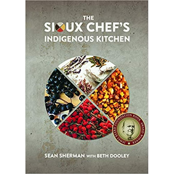 The Sioux Chef's Indigenous Kitchen HARDCOVER – 2017 by Sean Sherman