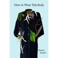 thumbnail image 1 of Pre-Owned How to Wear This Body (Paperback) 0997666692 9780997666694, 1 of 1