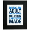 Being An Adult - Worst Decision I Ever Made Framed Print Poster Wall or Desk Mount Options