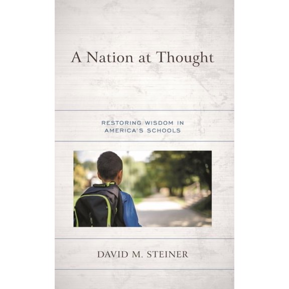 A Nation at Thought: Restoring Wisdom in America's Schools, (Hardcover)