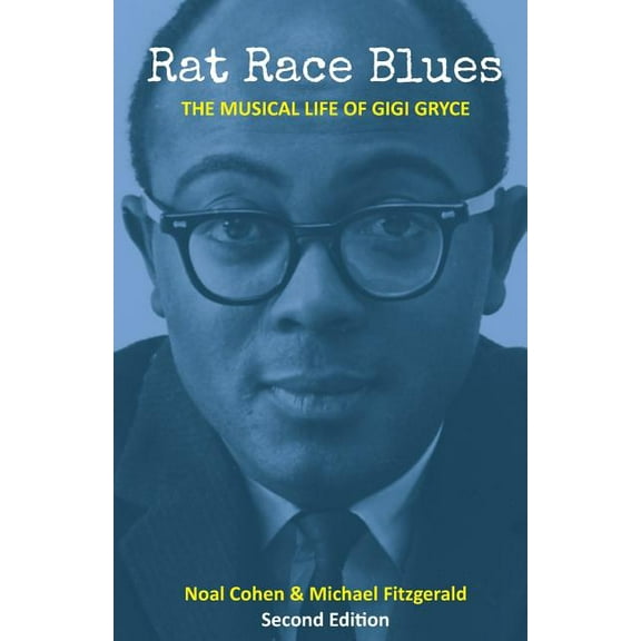 Rat Race Blues: The Musical Life of Gigi Gryce, (Paperback)