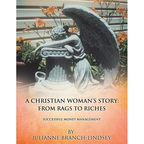 A Christian Woman's Story: From Rags to Riches, (Paperback)