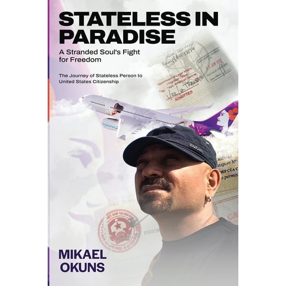 Stateless in Paradise: A Stranded Souls Fight for Freedom, (Paperback)