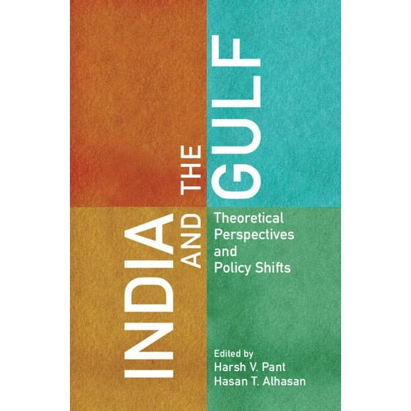India and the Gulf: Theoretical Perspectives and Policy Shifts, (Hardcover)