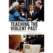 Teaching the Violent Past : History Education and Reconciliation (Paperback)