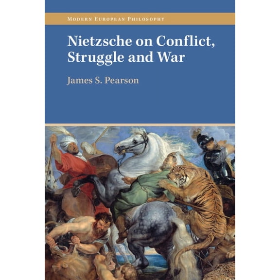 Modern European Philosophy Nietzsche on Conflict, Struggle and War, (Hardcover)