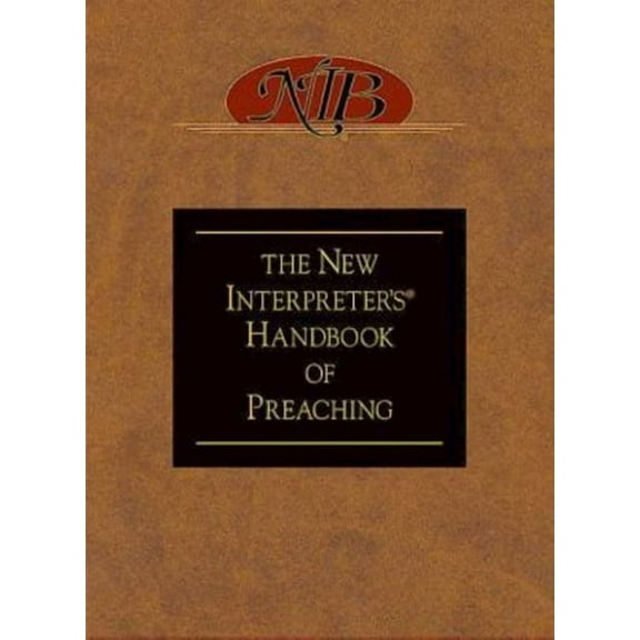 The New Interpreter's(r) Handbook of Preaching, (Hardcover)