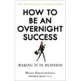 thumbnail image 1 of How to Be an Overnight Success: Making It in Business, 1 of 1