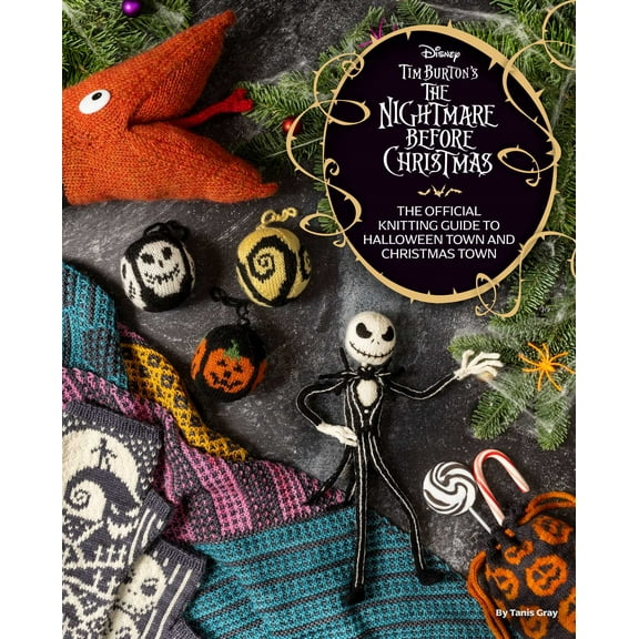 Tanis Gray: Disney Tim Burton's The Nightmare Before Christmas Knitting Guide, Book 1 (Hardcover)