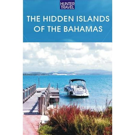 The Hidden Islands of the Bahamas: The Turks & Caicos, Acklins, Inaguas & Beyond -