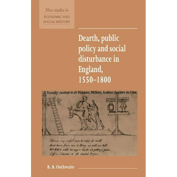 New Studies in Economic and Social Histo Dearth, Public Policy and Social Disturbance in England 1550 1800, Book 14, (Paperback)