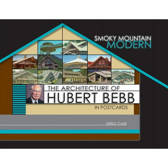 Smoky Mountain Modern: The Architecture of Hubert Bebb in Postcards (Paperback)
