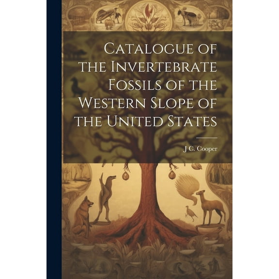 Catalogue of the Invertebrate Fossils of the Western Slope of the United States (Paperback)