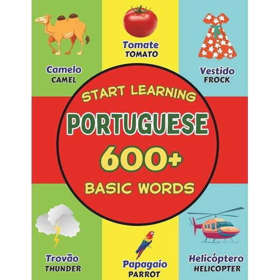 Start Learning Portuguese: Over 600 Basic Words, Alphabets, Numbers: Picture Book for Kids: Bilingual Portuguese - Engli, (Paperback)