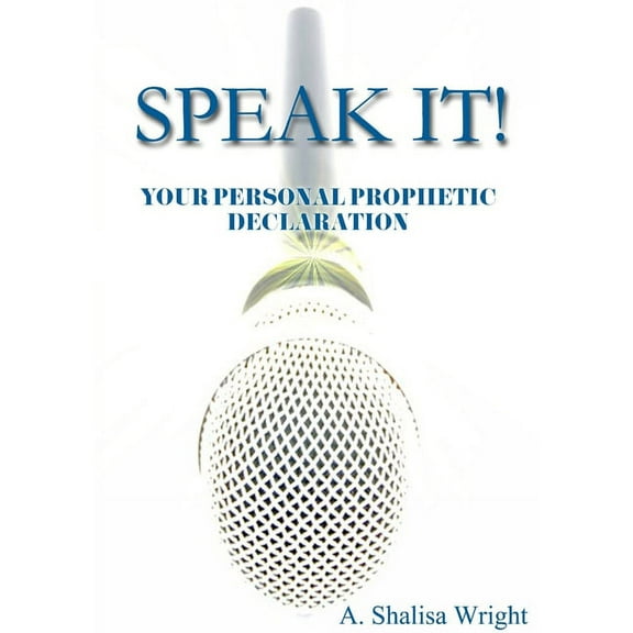 Speak It! Your Personal Prophetic Declaration, (Paperback)