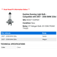 thumbnail image 2 of Daytime Running Light Bulb - Compatible with 2007 - 2008 BMW 328xi, 2 of 2
