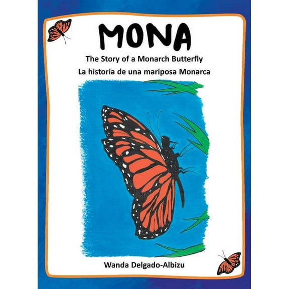 Mona: The Story of a Monarch Butterfly, (Hardcover)